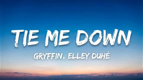 lyrics to down on me|tie me down lyrics gryffin.